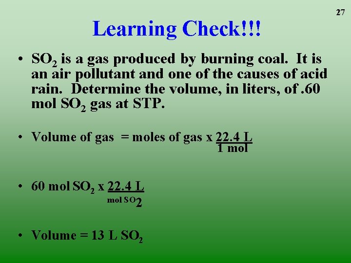 Learning Check!!! • SO 2 is a gas produced by burning coal. It is Learning Check!!! • SO 2 is a gas produced by burning coal. It is