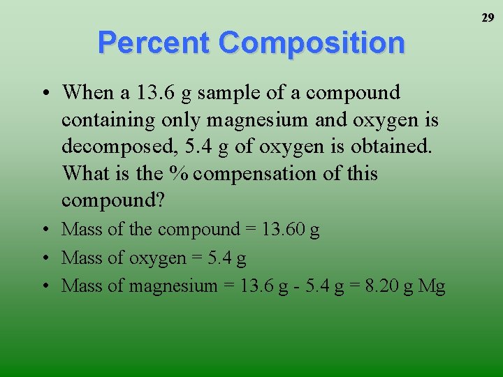 29 Percent Composition • When a 13. 6 g sample of a compound containing 29 Percent Composition • When a 13. 6 g sample of a compound containing