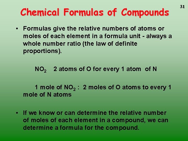 Chemical Formulas of Compounds • Formulas give the relative numbers of atoms or moles Chemical Formulas of Compounds • Formulas give the relative numbers of atoms or moles