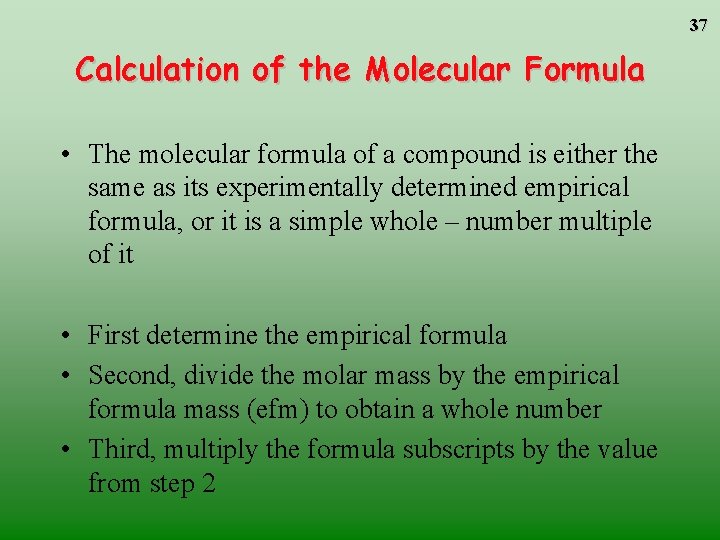 37 Calculation of the Molecular Formula • The molecular formula of a compound is 37 Calculation of the Molecular Formula • The molecular formula of a compound is
