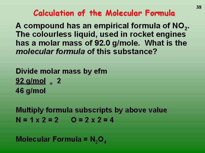 Calculation of the Molecular Formula A compound has an empirical formula of NO 2. Calculation of the Molecular Formula A compound has an empirical formula of NO 2.