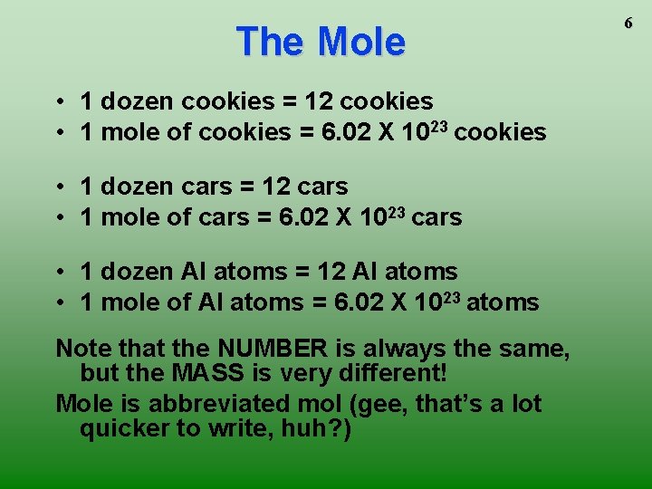 The Mole • 1 dozen cookies = 12 cookies • 1 mole of cookies The Mole • 1 dozen cookies = 12 cookies • 1 mole of cookies