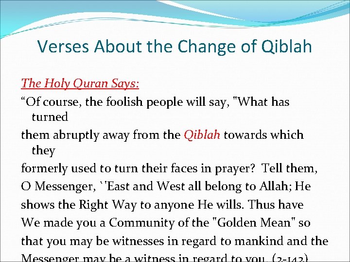 Verses About the Change of Qiblah The Holy Quran Says: “Of course, the foolish