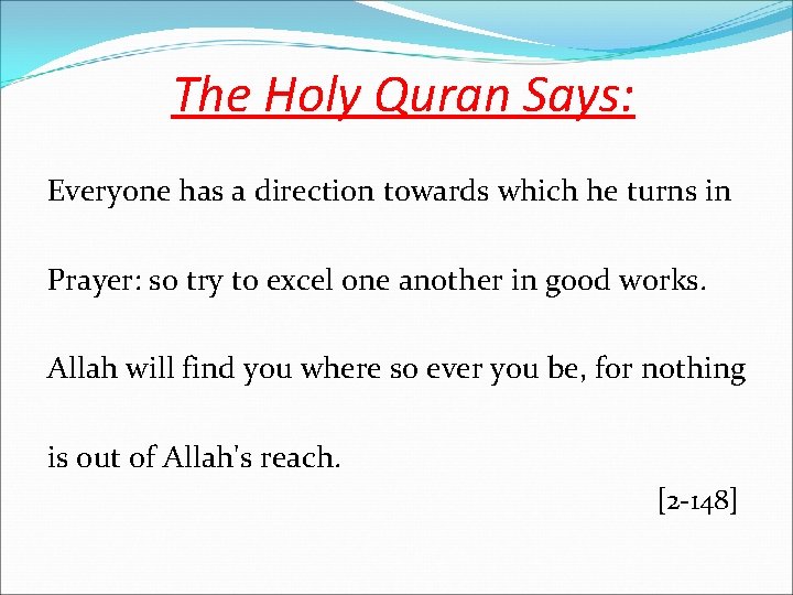 The Holy Quran Says: Everyone has a direction towards which he turns in Prayer: