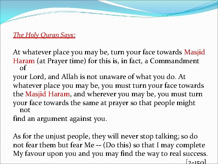 The Holy Quran Says: At whatever place you may be, turn your face towards