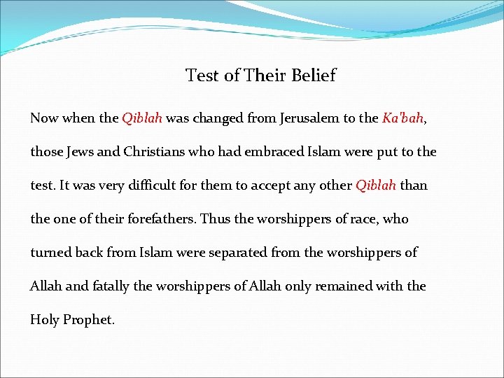 Test of Their Belief Now when the Qiblah was changed from Jerusalem to the
