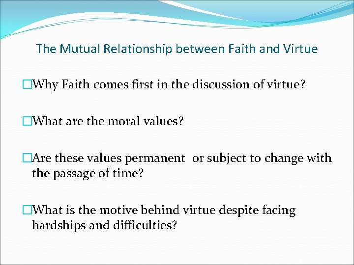 The Mutual Relationship between Faith and Virtue �Why Faith comes first in the discussion
