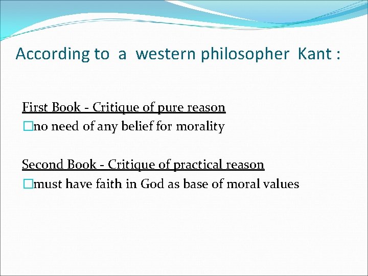 According to a western philosopher Kant : First Book - Critique of pure reason