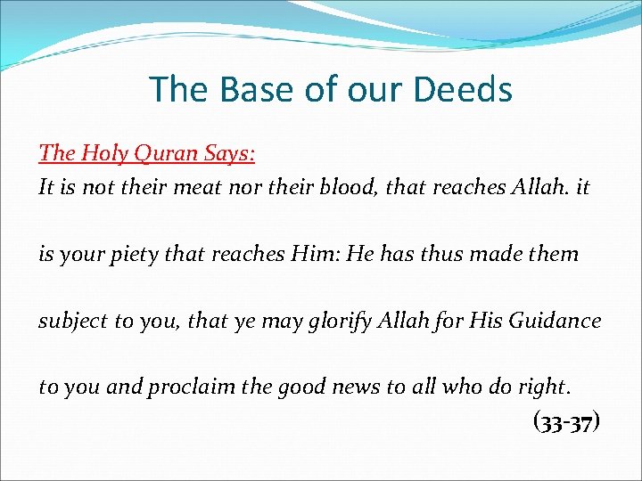 The Base of our Deeds The Holy Quran Says: It is not their meat