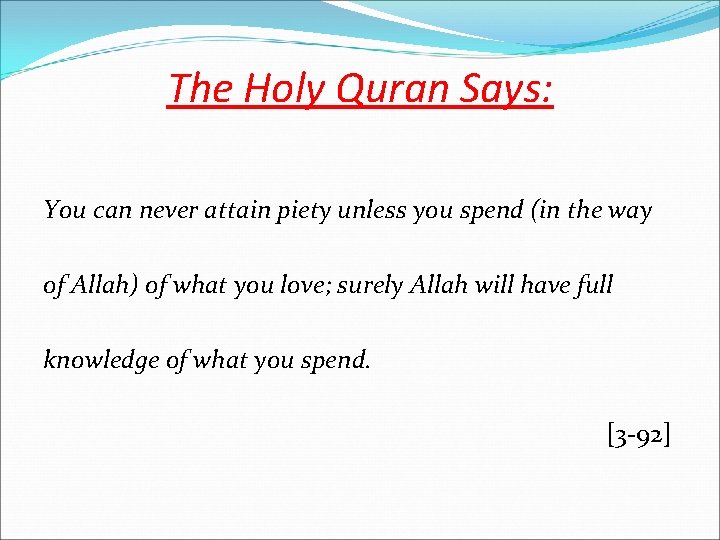 The Holy Quran Says: You can never attain piety unless you spend (in the