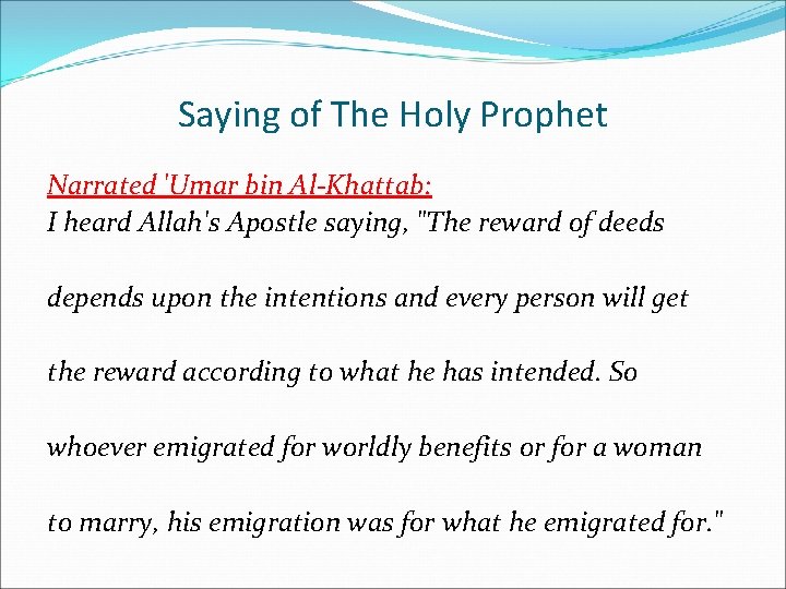 Saying of The Holy Prophet Narrated 'Umar bin Al-Khattab: I heard Allah's Apostle saying,