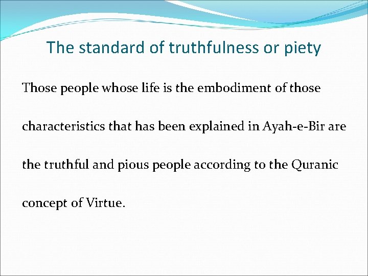 The standard of truthfulness or piety Those people whose life is the embodiment of