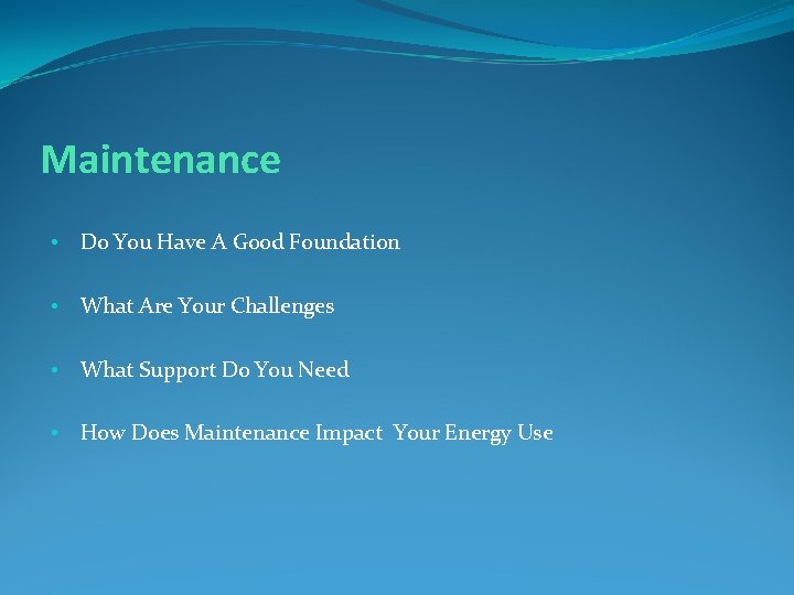 Maintenance • Do You Have A Good Foundation • What Are Your Challenges •