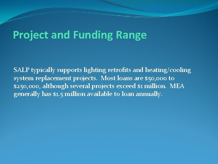 Project and Funding Range SALP typically supports lighting retrofits and heating/cooling system replacement projects.