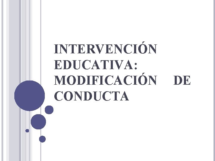 INTERVENCIÓN EDUCATIVA: MODIFICACIÓN CONDUCTA DE 