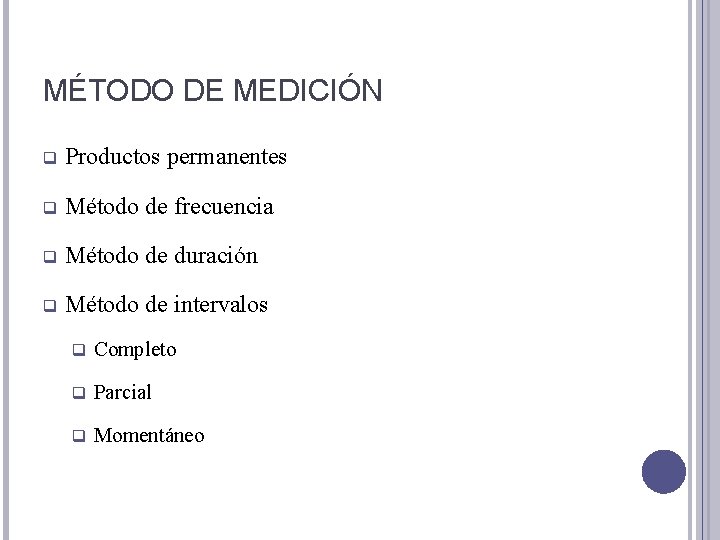 MÉTODO DE MEDICIÓN q Productos permanentes q Método de frecuencia q Método de duración