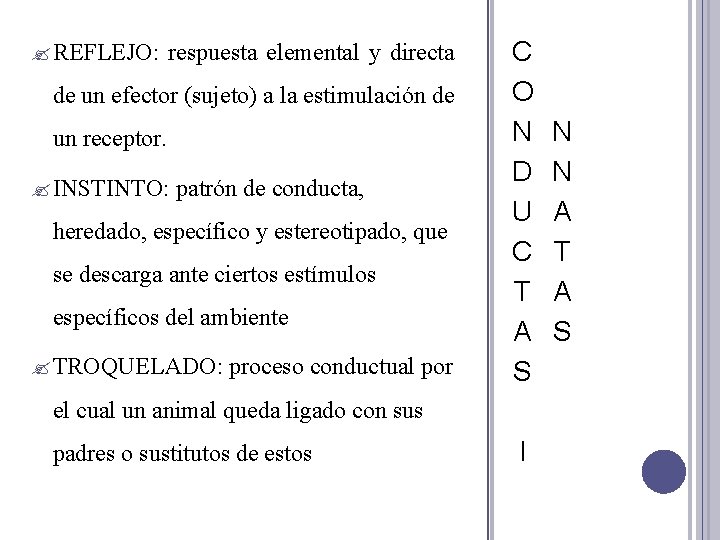  REFLEJO: respuesta elemental y directa de un efector (sujeto) a la estimulación de