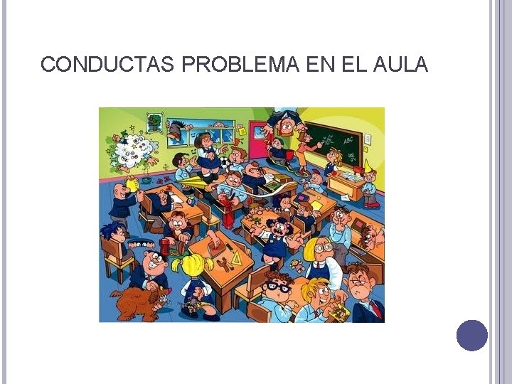 CONDUCTAS PROBLEMA EN EL AULA 