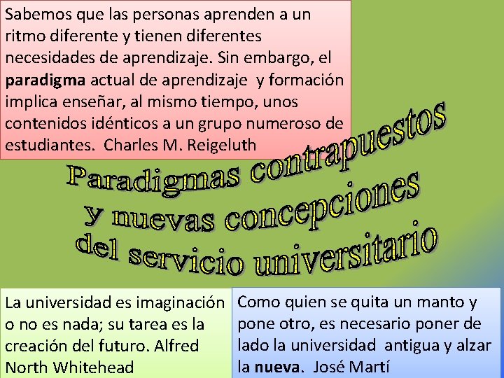 Sabemos que las personas aprenden a un ritmo diferente y tienen diferentes necesidades de