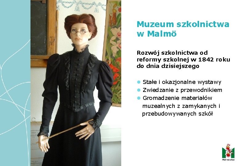 Muzeum szkolnictwa w Malmö Rozwój szkolnictwa od reformy szkolnej w 1842 roku do dnia