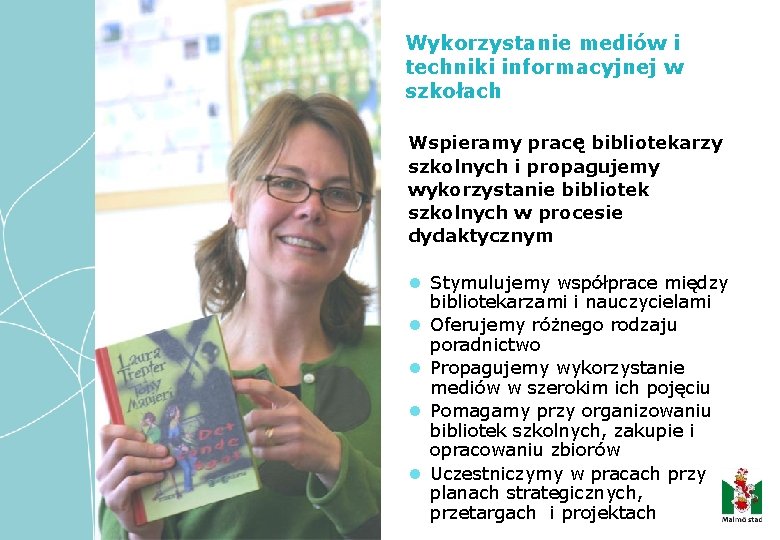 Wykorzystanie mediów i techniki informacyjnej w szkołach Wspieramy pracę bibliotekarzy szkolnych i propagujemy wykorzystanie