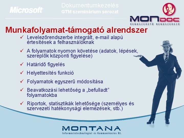 Dokumentumkezelés GTM szeminárium sorozat Munkafolyamat-támogató alrendszer ü Levelezőrendszerbe integrált, e-mail alapú értesítések a felhasználóknak