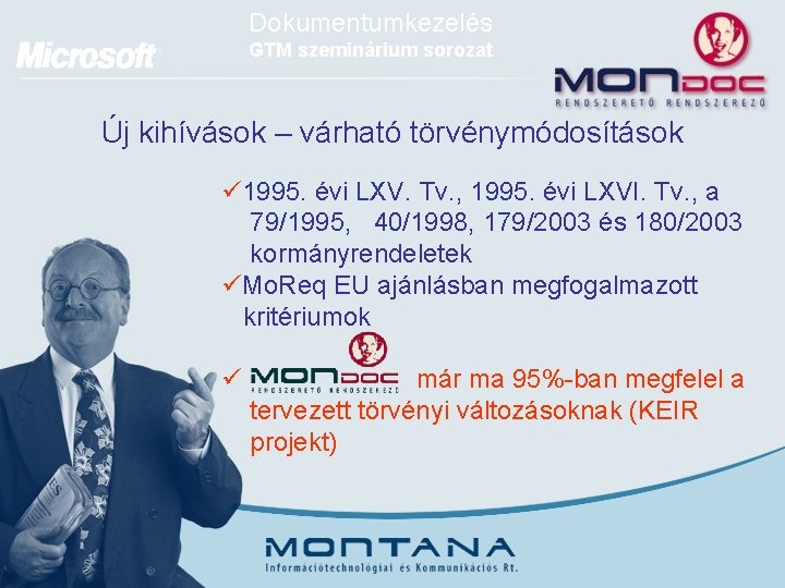 Dokumentumkezelés GTM szeminárium sorozat Új kihívások – várható törvénymódosítások ü 1995. évi LXV. Tv.
