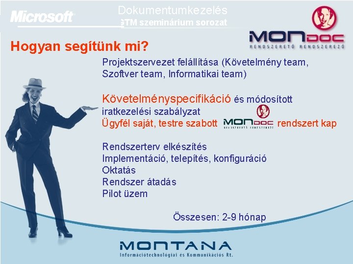 Dokumentumkezelés GTM szeminárium sorozat Hogyan segítünk mi? Projektszervezet felállítása (Követelmény team, Szoftver team, Informatikai