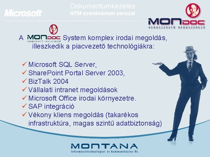 Dokumentumkezelés GTM szeminárium sorozat A System komplex irodai megoldás, illeszkedik a piacvezető technológiákra: ü