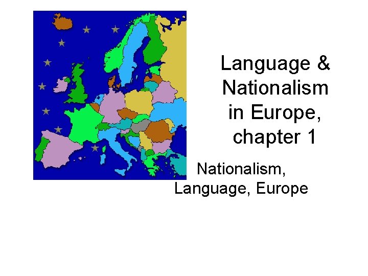 Language & Nationalism in Europe, chapter 1 Nationalism, Language, Europe 