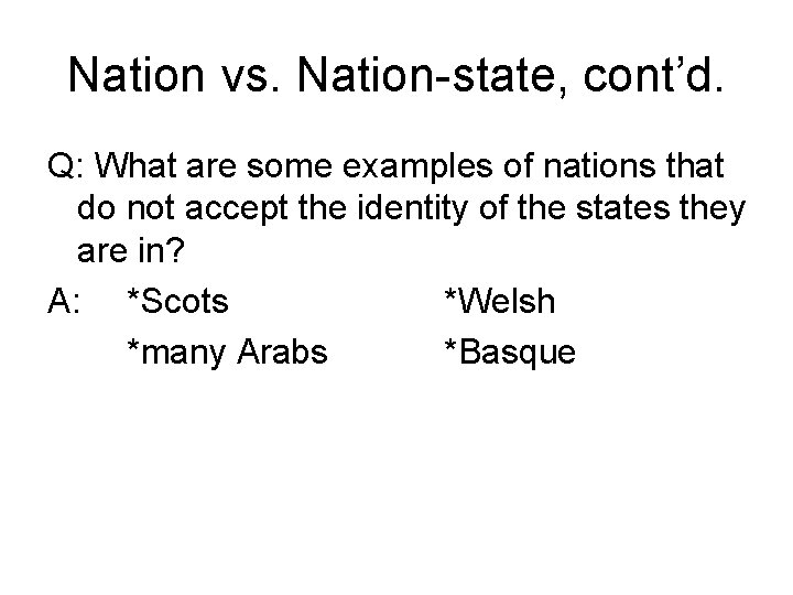 Nation vs. Nation-state, cont’d. Q: What are some examples of nations that do not