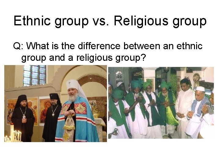 Ethnic group vs. Religious group Q: What is the difference between an ethnic group