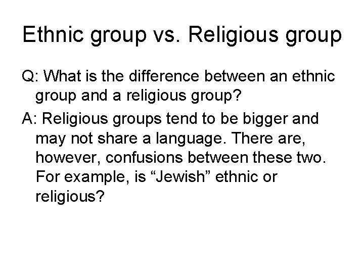 Ethnic group vs. Religious group Q: What is the difference between an ethnic group