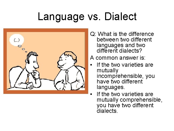 Language vs. Dialect Q: What is the difference between two different languages and two