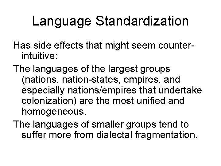 Language Standardization Has side effects that might seem counterintuitive: The languages of the largest