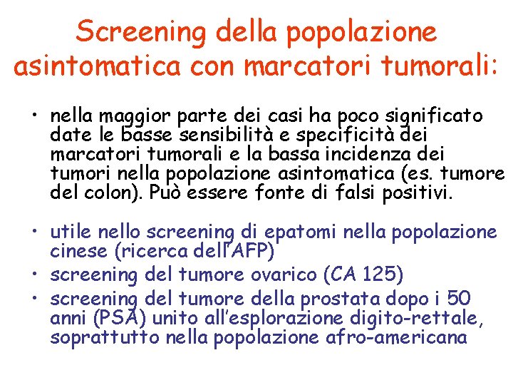 Screening della popolazione asintomatica con marcatori tumorali: • nella maggior parte dei casi ha