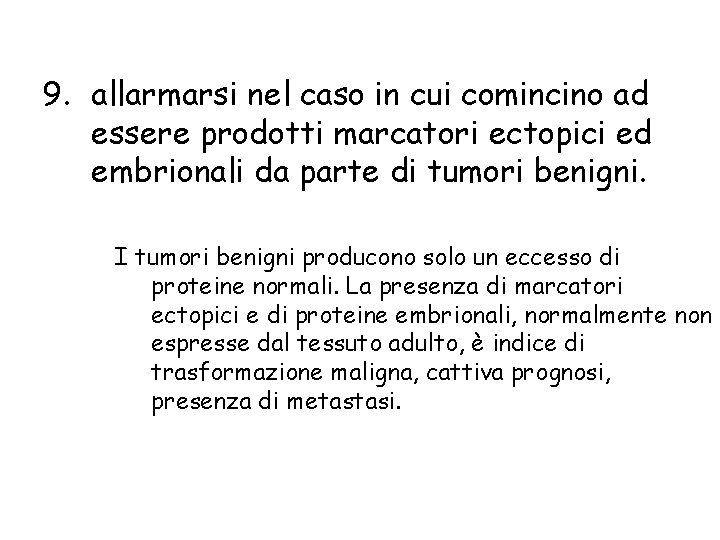 9. allarmarsi nel caso in cui comincino ad essere prodotti marcatori ectopici ed embrionali