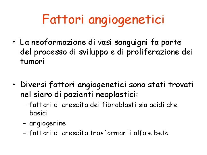 Fattori angiogenetici • La neoformazione di vasi sanguigni fa parte del processo di sviluppo
