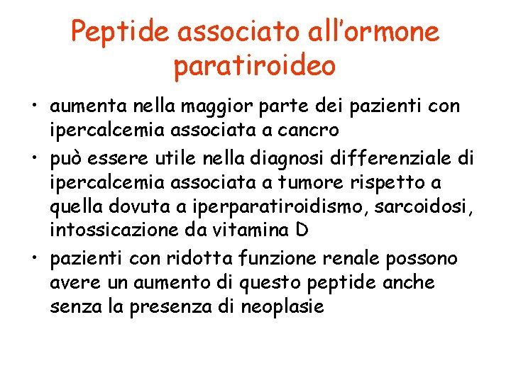 Peptide associato all’ormone paratiroideo • aumenta nella maggior parte dei pazienti con ipercalcemia associata