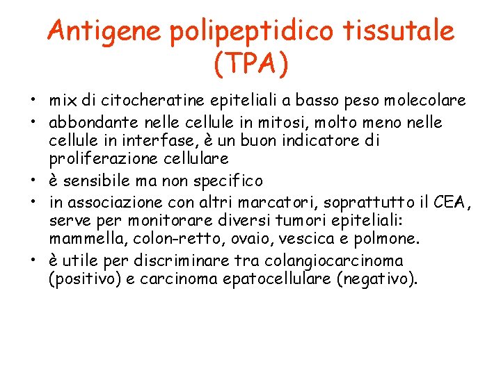Antigene polipeptidico tissutale (TPA) • mix di citocheratine epiteliali a basso peso molecolare •