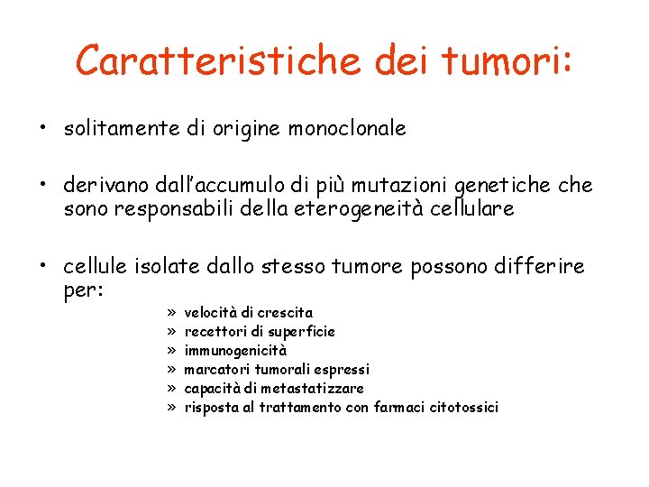 Caratteristiche dei tumori: • solitamente di origine monoclonale • derivano dall’accumulo di più mutazioni