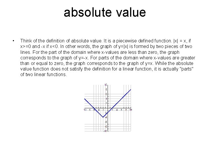 absolute value • Think of the definition of absolute value. It is a piecewise