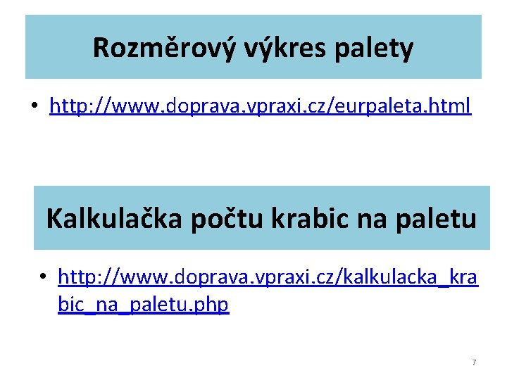 Rozměrový výkres palety • http: //www. doprava. vpraxi. cz/eurpaleta. html Kalkulačka počtu krabic na Rozměrový výkres palety • http: //www. doprava. vpraxi. cz/eurpaleta. html Kalkulačka počtu krabic na