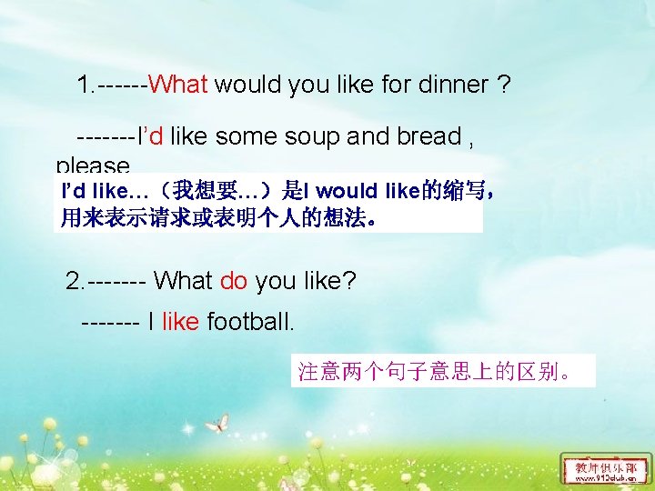 1. ------What would you like for dinner ? -------I’d like some soup and bread