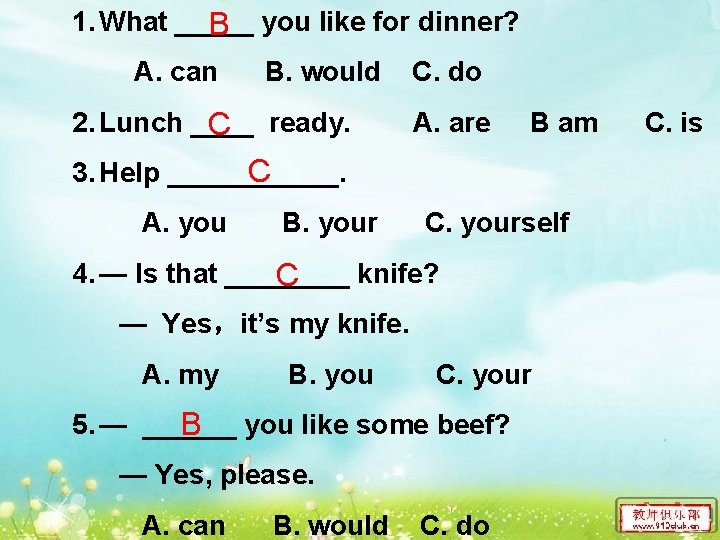 1. What _____ B you like for dinner? A. can B. would 2. Lunch