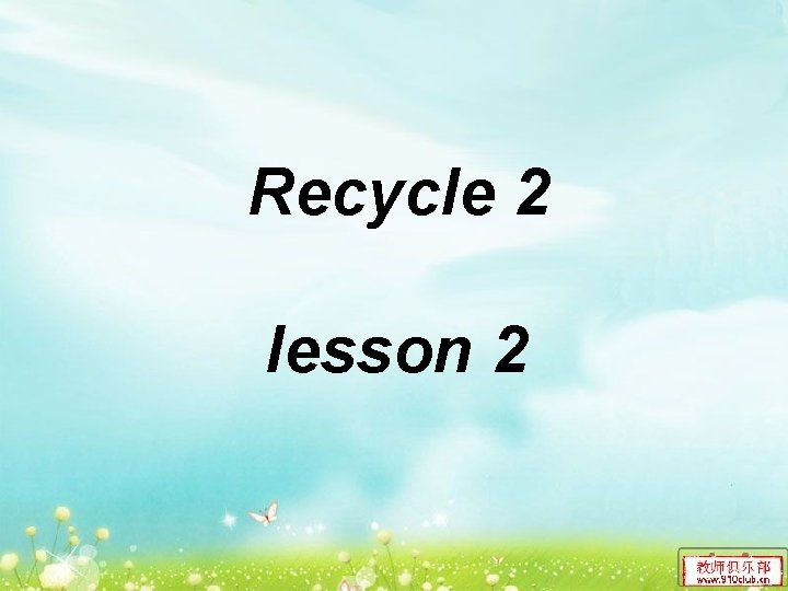 Recycle 2 lesson 2 