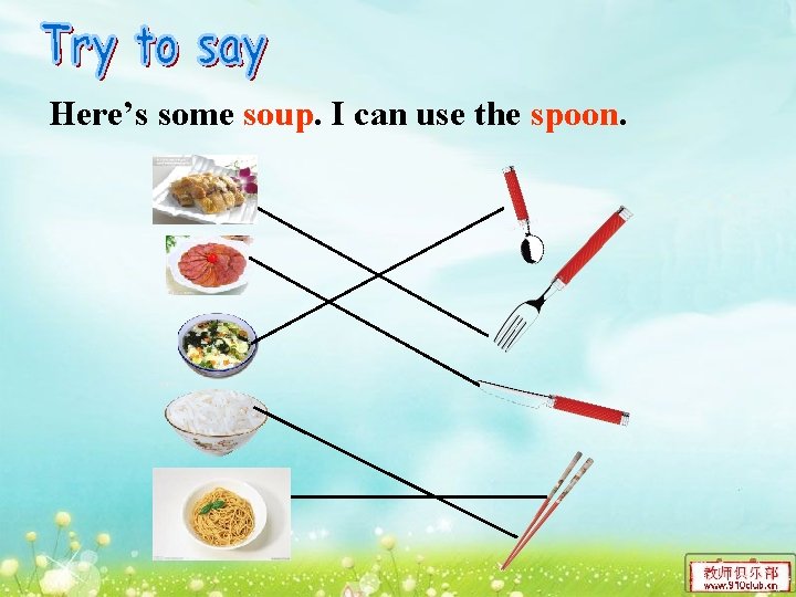 Here’s some soup. I can use the spoon. 