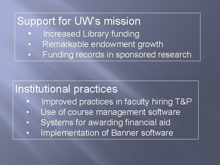 Support for UW’s mission • • • Increased Library funding Remarkable endowment growth Funding