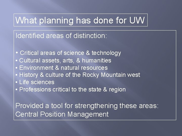 What planning has done for UW Identified areas of distinction: • Critical areas of