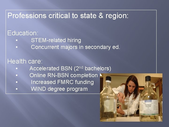 Professions critical to state & region: Education: • • STEM-related hiring Concurrent majors in